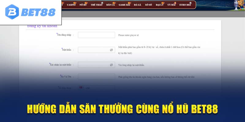 Hướng dẫn tham gia sân chơi nổ hũ tại BET88