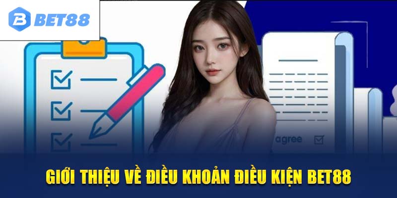 Giới thiệu chung về điều khoản điều kiện Bet88