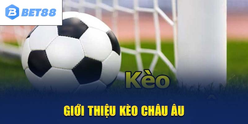 Kèo châu Âu dễ chơi cho tân thủ