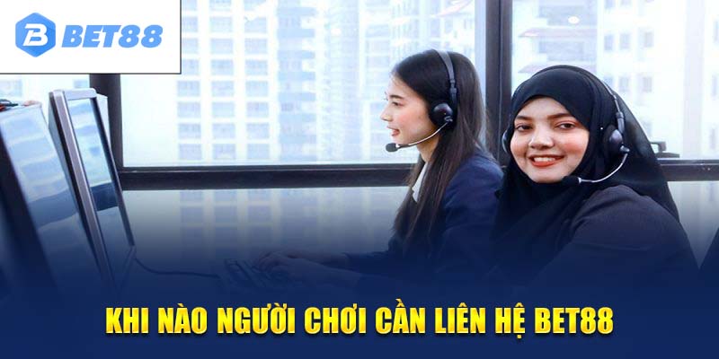 Liên hệ BET88 và các trường hợp cần thiết