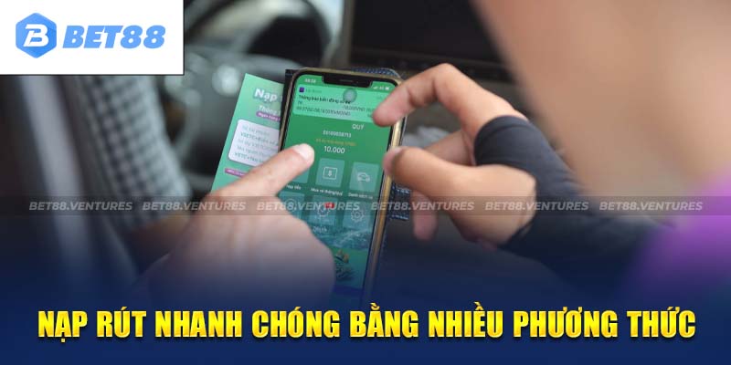 Nạp rút nhanh chóng bằng đa dạng phương thức