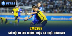 CMD368 - Sảnh Cược Thể Thao Đẳng Cấp Hàng Đầu Tại BET88